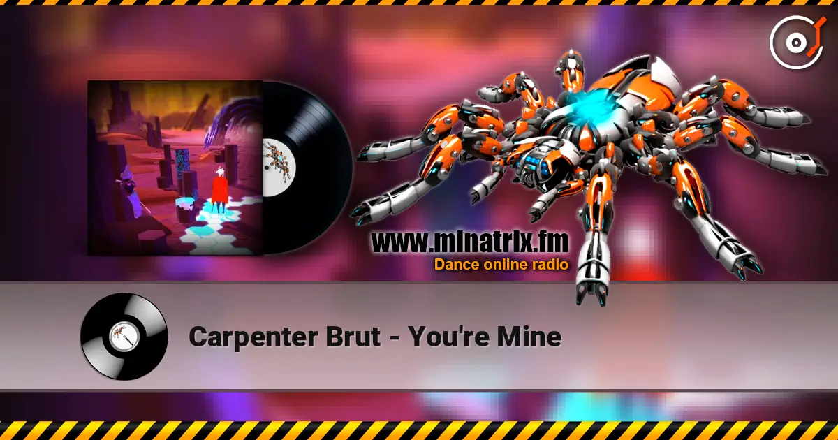 Carpenter Brut - You're Mine жоғары сапада онлайн тыңдау | Minatrix.FM
