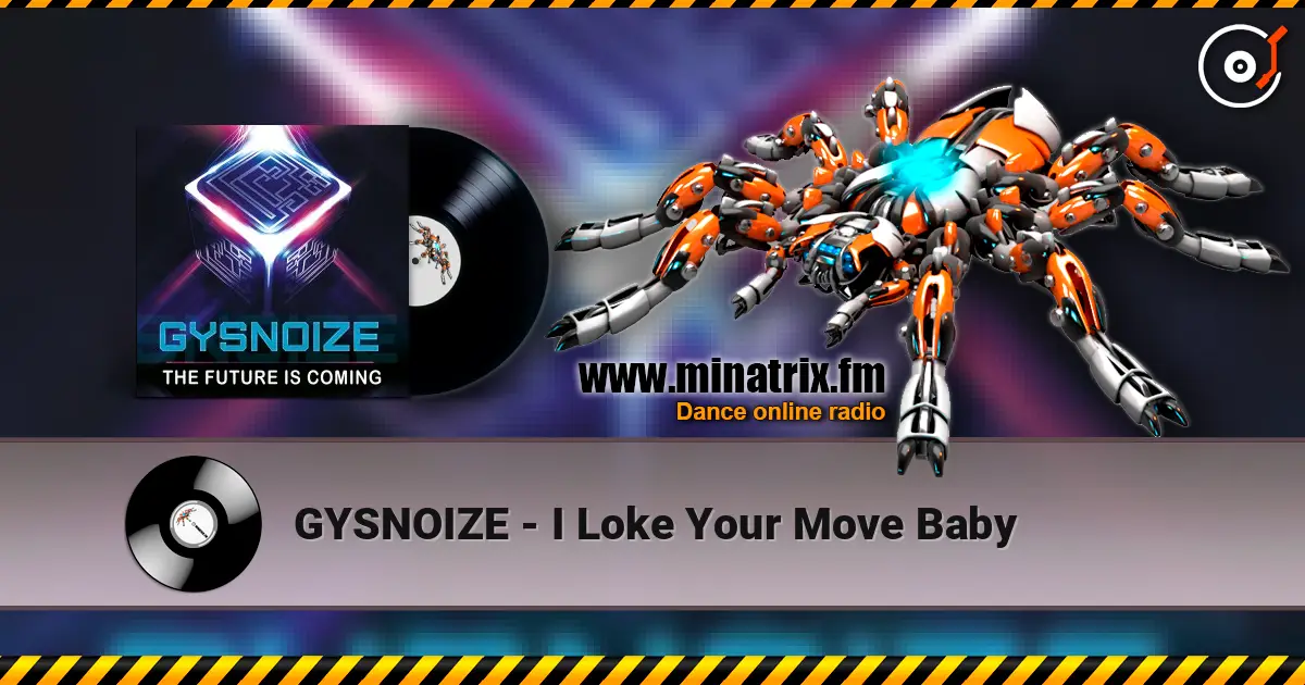 GYSNOIZE - I Loke Your Move Baby жоғары сапада онлайн тыңдау | Minatrix.FM