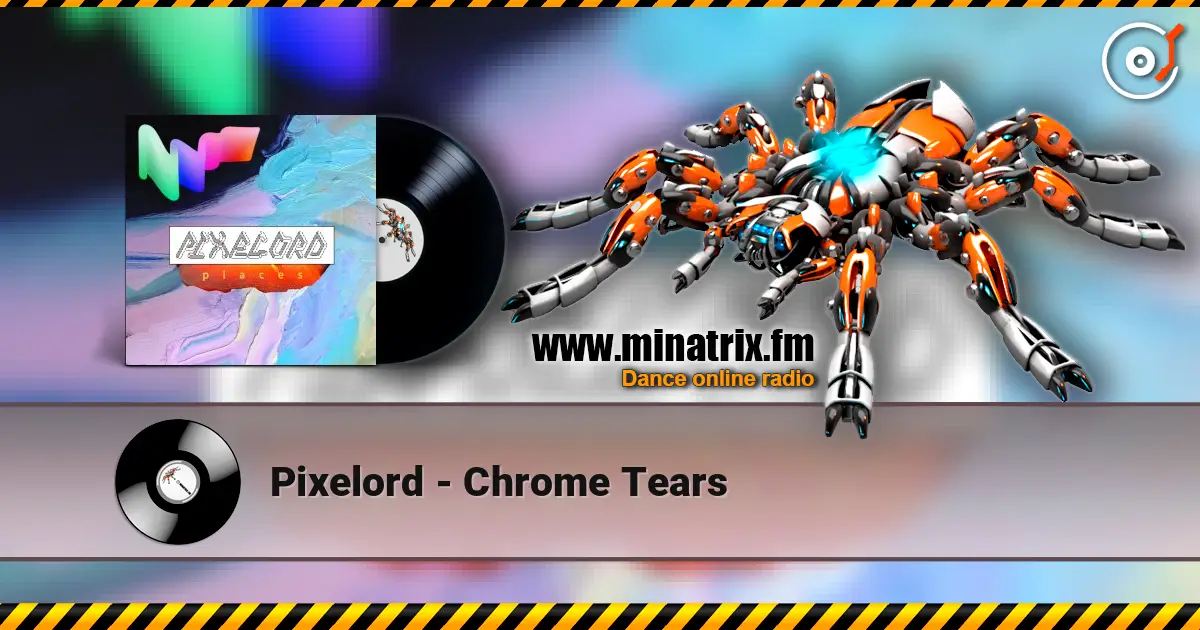 Pixelord - Chrome Tears жоғары сапада онлайн тыңдау | Minatrix.FM
