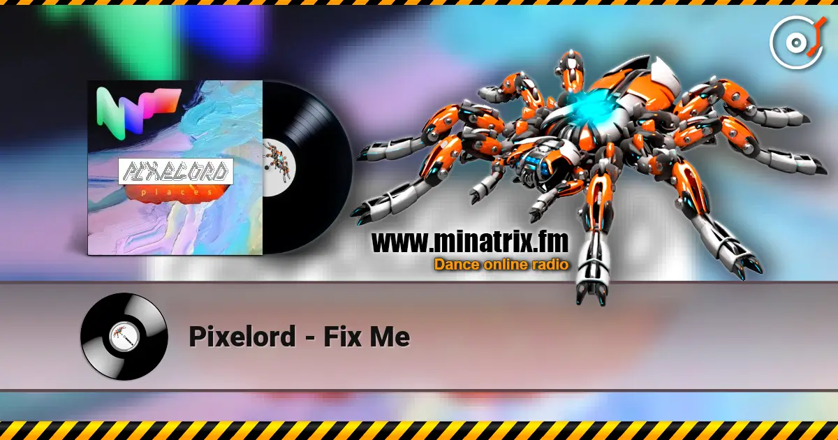 Pixelord - Fix Me жоғары сапада онлайн тыңдау | Minatrix.FM