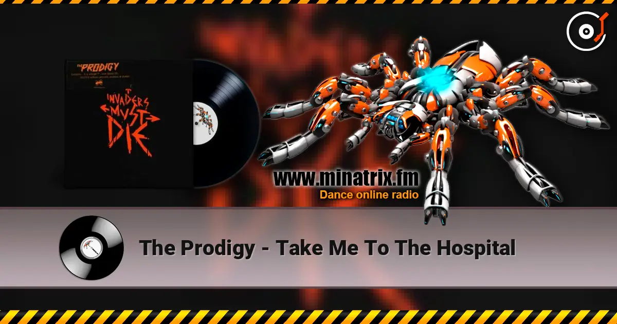 The Prodigy - Take Me To The Hospital 高品质在线收听 | Minatrix.FM