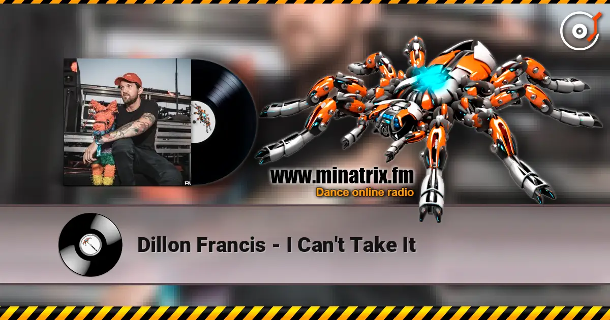Dillon Francis - I Can't Take It жоғары сапада онлайн тыңдау | Minatrix.FM