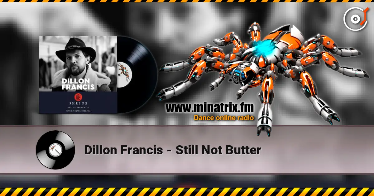 Dillon Francis - Still Not Butter жоғары сапада онлайн тыңдау | Minatrix.FM