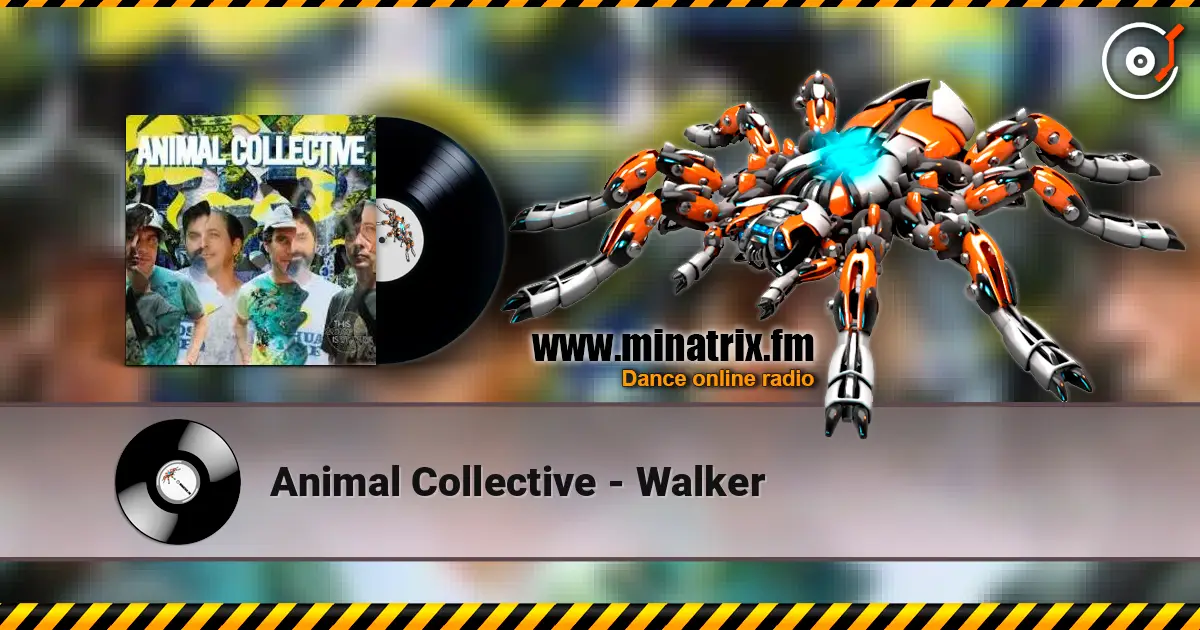 Animal Collective - Walker жоғары сапада онлайн тыңдау | Minatrix.FM