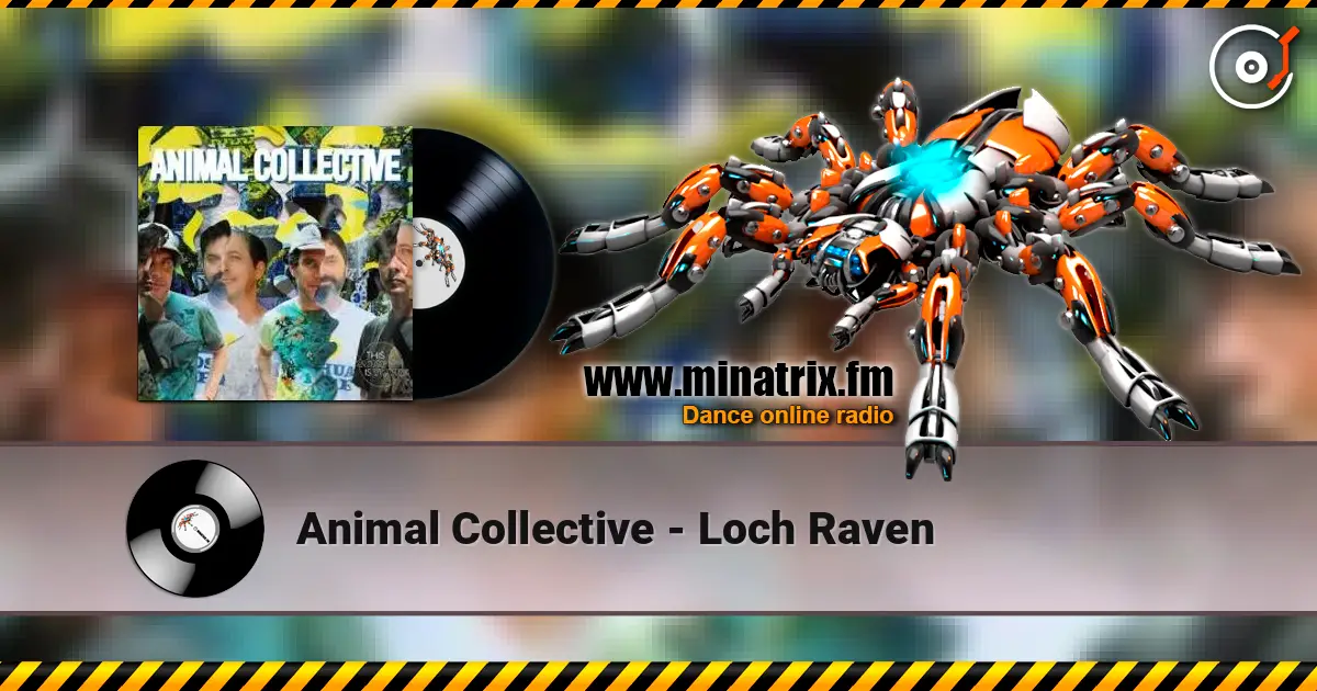 Animal Collective - Loch Raven жоғары сапада онлайн тыңдау | Minatrix.FM