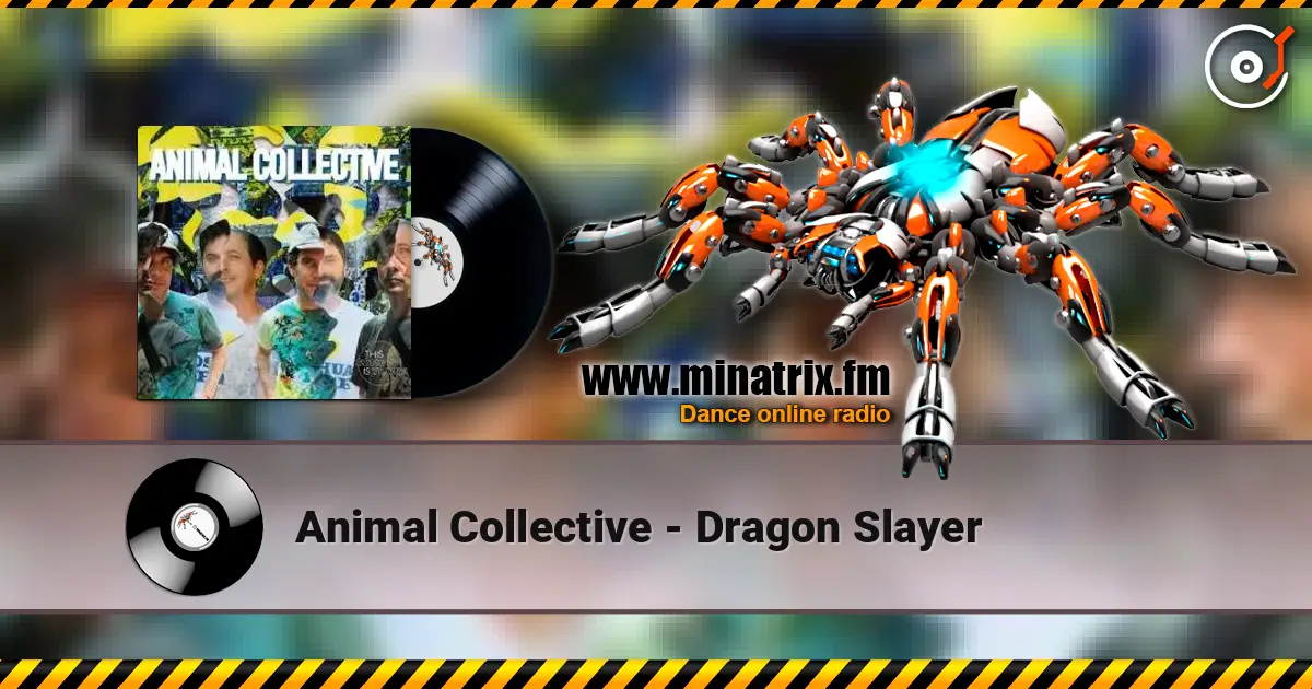 Animal Collective - Dragon Slayer жоғары сапада онлайн тыңдау | Minatrix.FM