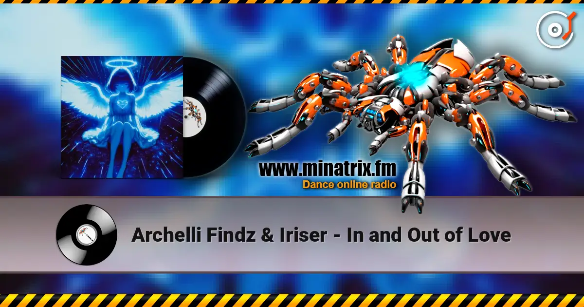 Archelli Findz & Iriser - In and Out of Love 高品质在线收听 | Minatrix.FM