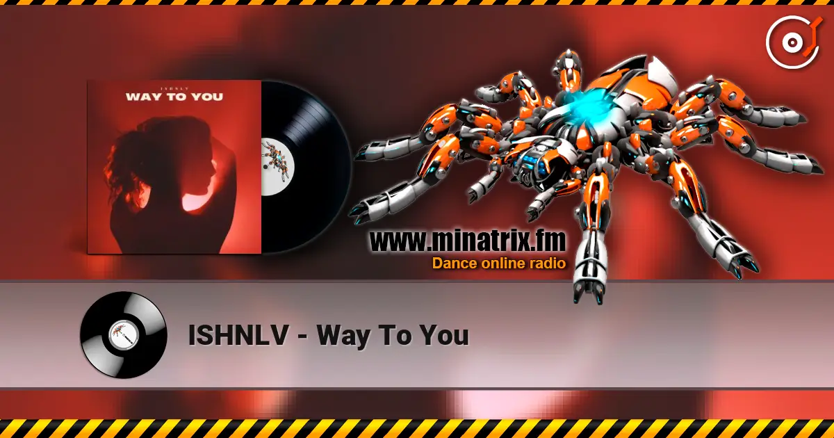 ISHNLV - Way To You online in hoher Qualität hören | Minatrix.FM