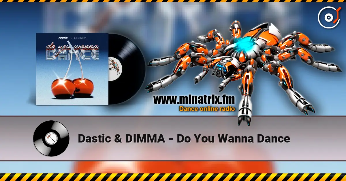 Dastic & DIMMA - Do You Wanna Dance 高品质在线收听 | Minatrix.FM