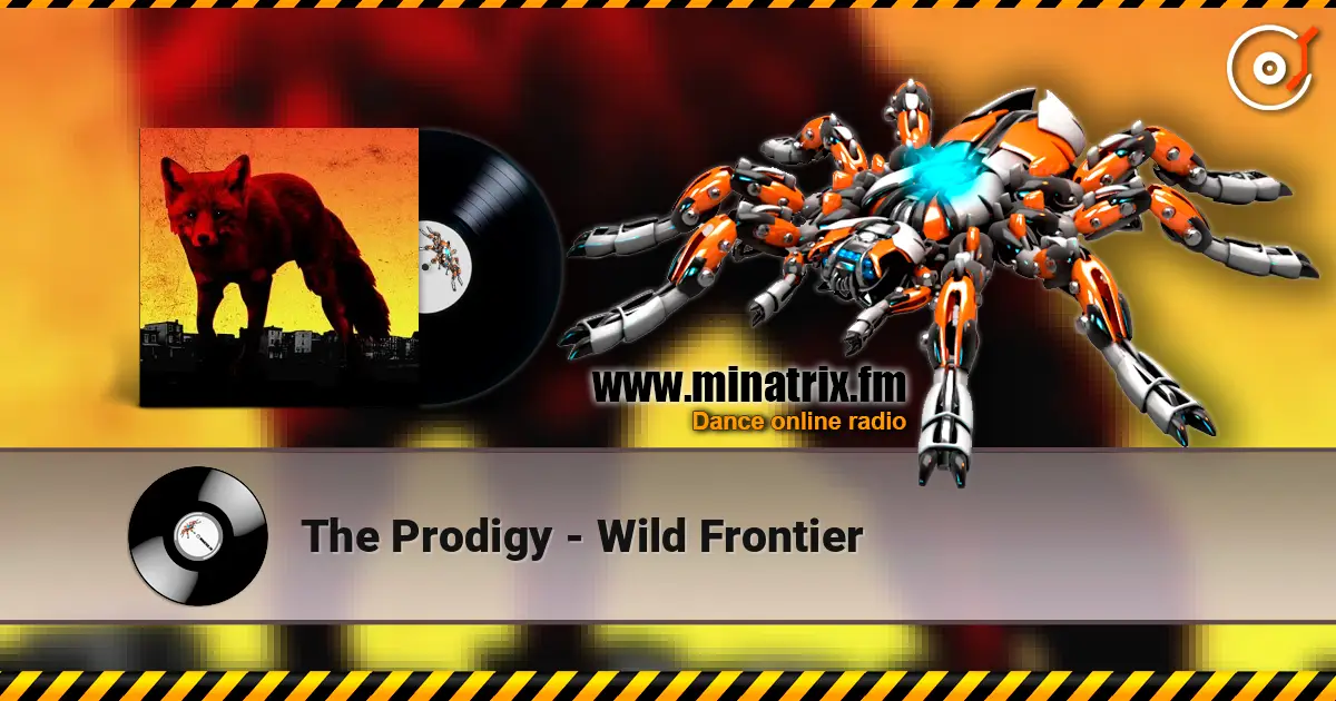 The Prodigy - Wild Frontier 高品质在线收听 | Minatrix.FM