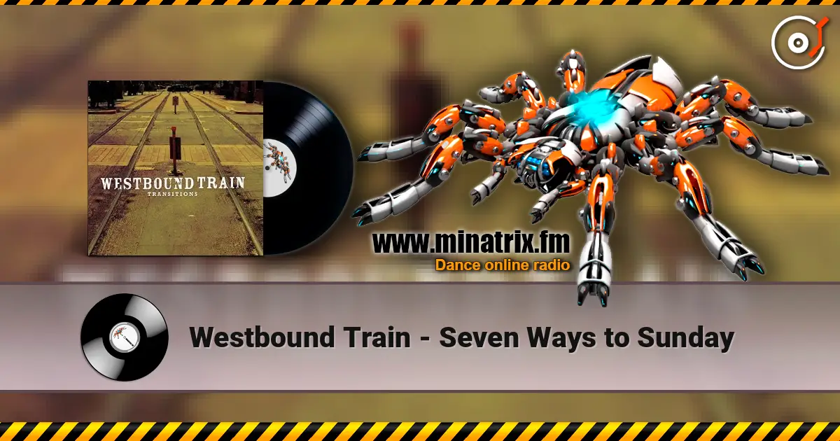 Westbound Train - Seven Ways to Sunday жоғары сапада онлайн тыңдау | Minatrix.FM