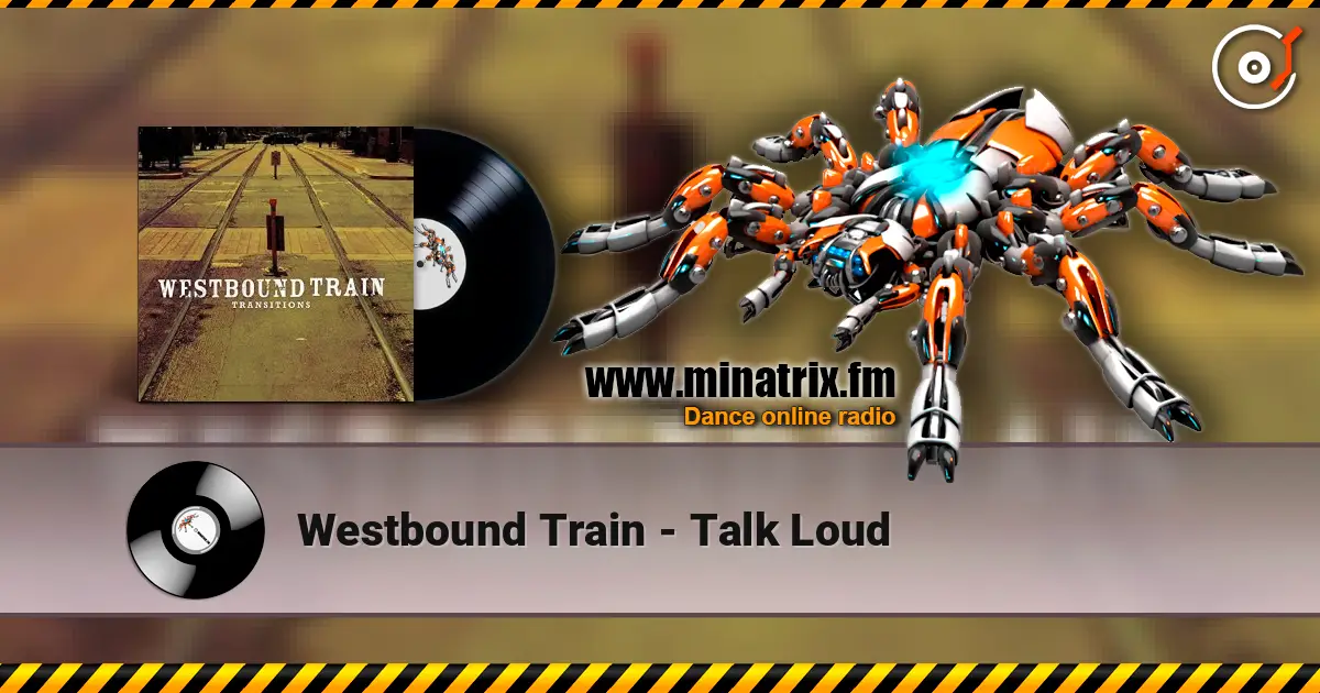 Westbound Train - Talk Loud жоғары сапада онлайн тыңдау | Minatrix.FM