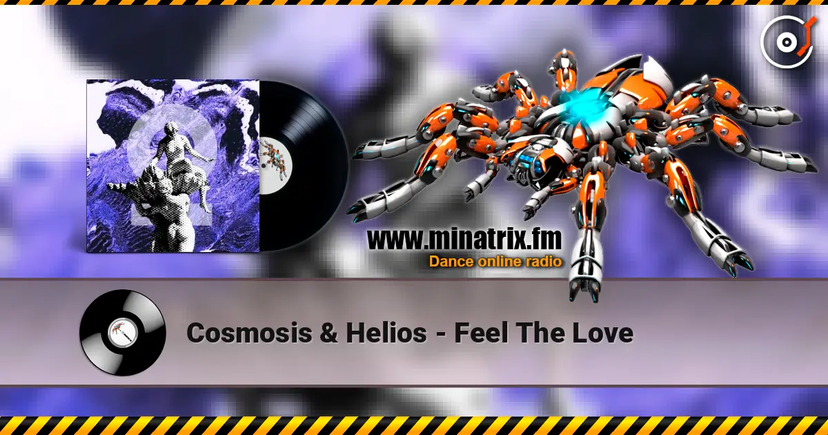 Cosmosis & Helios - Feel The Love жоғары сапада онлайн тыңдау | Minatrix.FM