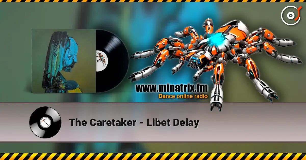 The Caretaker - Libet Delay жоғары сапада онлайн тыңдау | Minatrix.FM