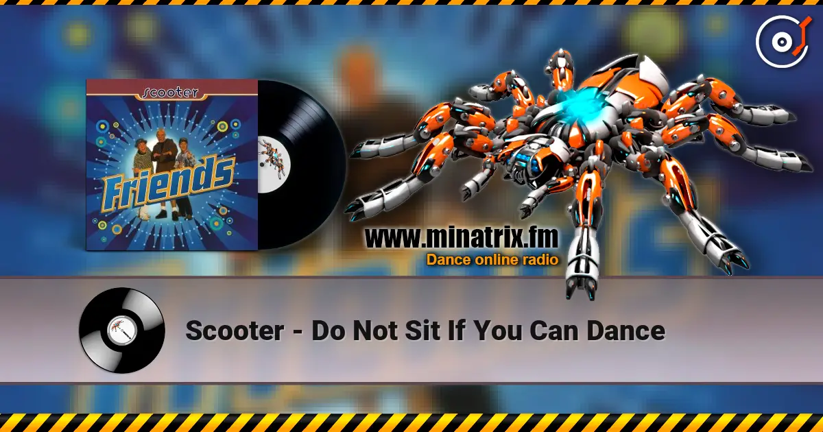 Scooter - Do Not Sit If You Can Dance 高品质在线收听 | Minatrix.FM