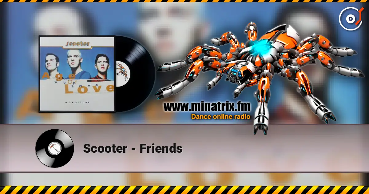 Scooter - Friends 高品质在线收听 | Minatrix.FM