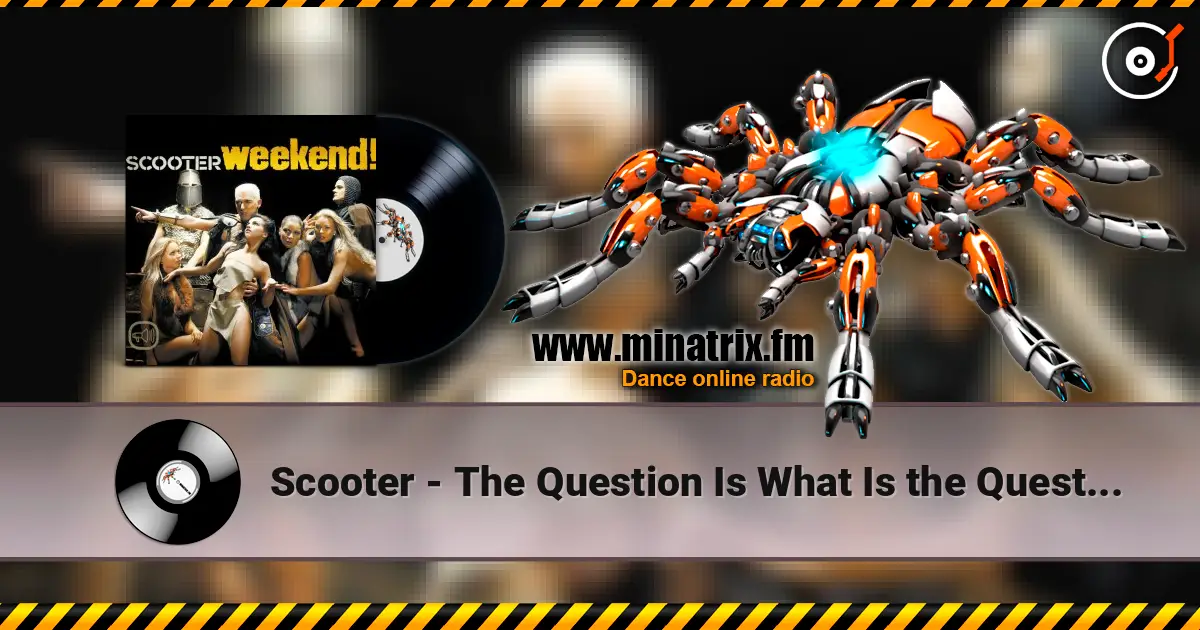 Scooter - The Question Is What Is the Question 高品质在线收听 | Minatrix.FM