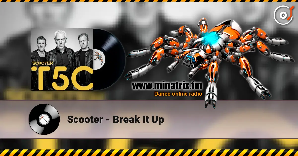 Scooter - Break It Up жоғары сапада онлайн тыңдау | Minatrix.FM
