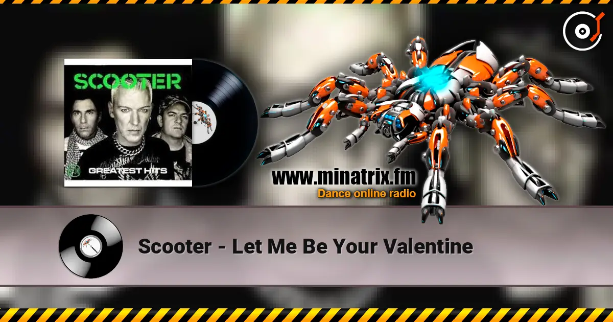 Scooter - Let Me Be Your Valentine 高品质在线收听 | Minatrix.FM