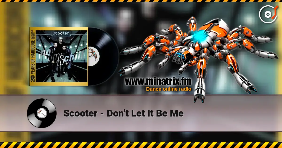 Scooter - Don't Let It Be Me 高品质在线收听 | Minatrix.FM
