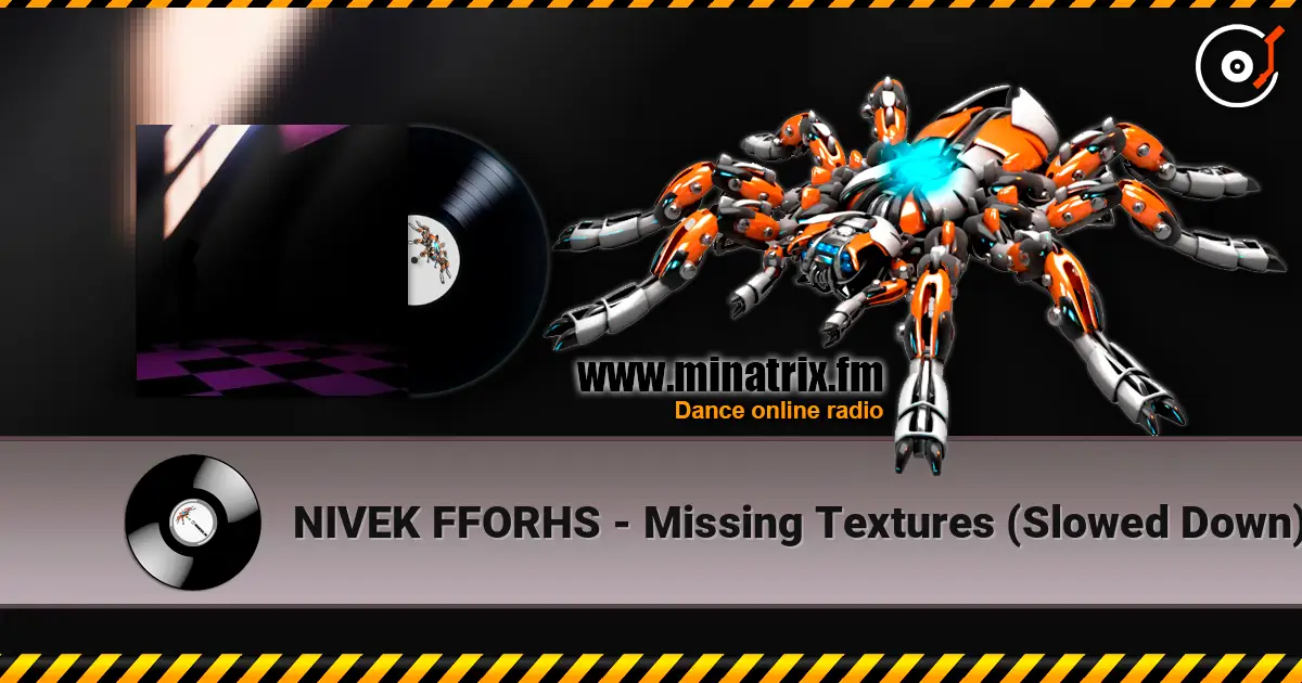 NIVEK FFORHS - Missing Textures (Slowed Down) жоғары сапада онлайн тыңдау | Minatrix.FM