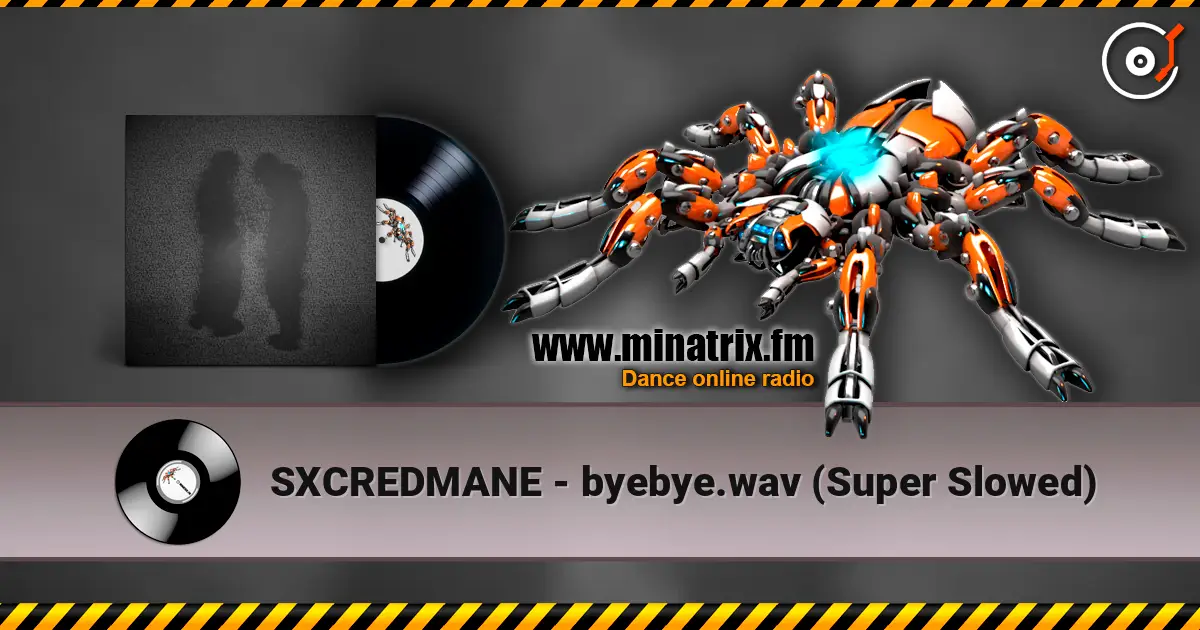 SXCREDMANE - byebye.wav (Super Slowed) жоғары сапада онлайн тыңдау | Minatrix.FM