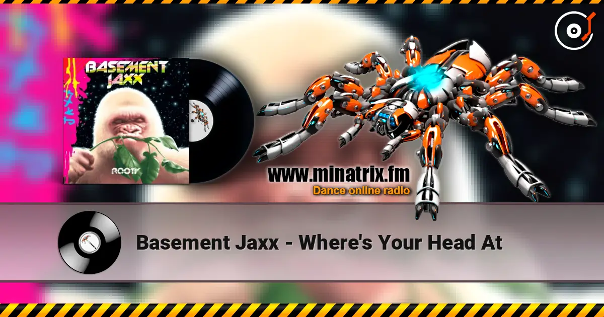 Basement Jaxx - Where's Your Head At 高品质在线收听 | Minatrix.FM