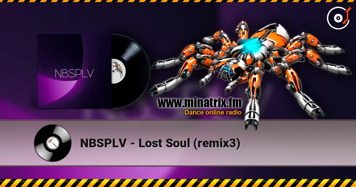 NBSPLV - Lost Soul (remix3) жоғары сапада онлайн тыңдау | Minatrix.FM