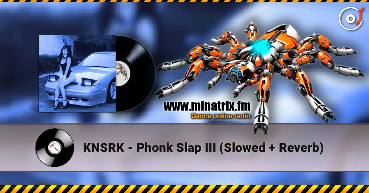 KNSRK - Phonk Slap III (Slowed + Reverb) жоғары сапада онлайн тыңдау | Minatrix.FM