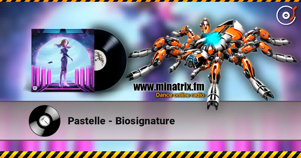Pastelle - Biosignature жоғары сапада онлайн тыңдау | Minatrix.FM
