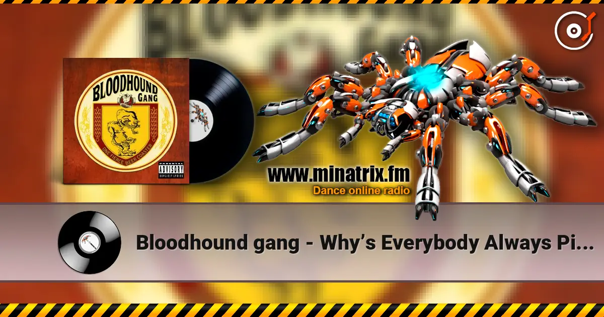 Bloodhound gang - Why’s Everybody Always Pickin' On Me жоғары сапада онлайн тыңдау | Minatrix.FM