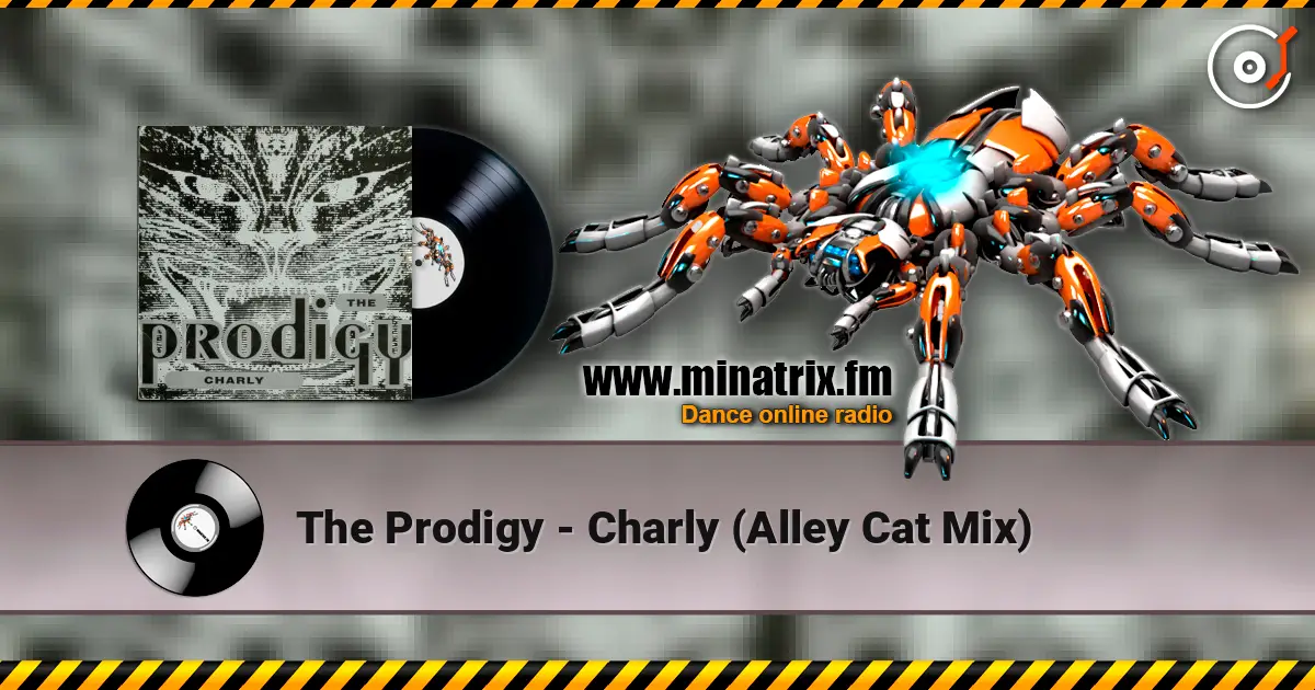 The Prodigy - Charly (Alley Cat Mix) 高品质在线收听 | Minatrix.FM