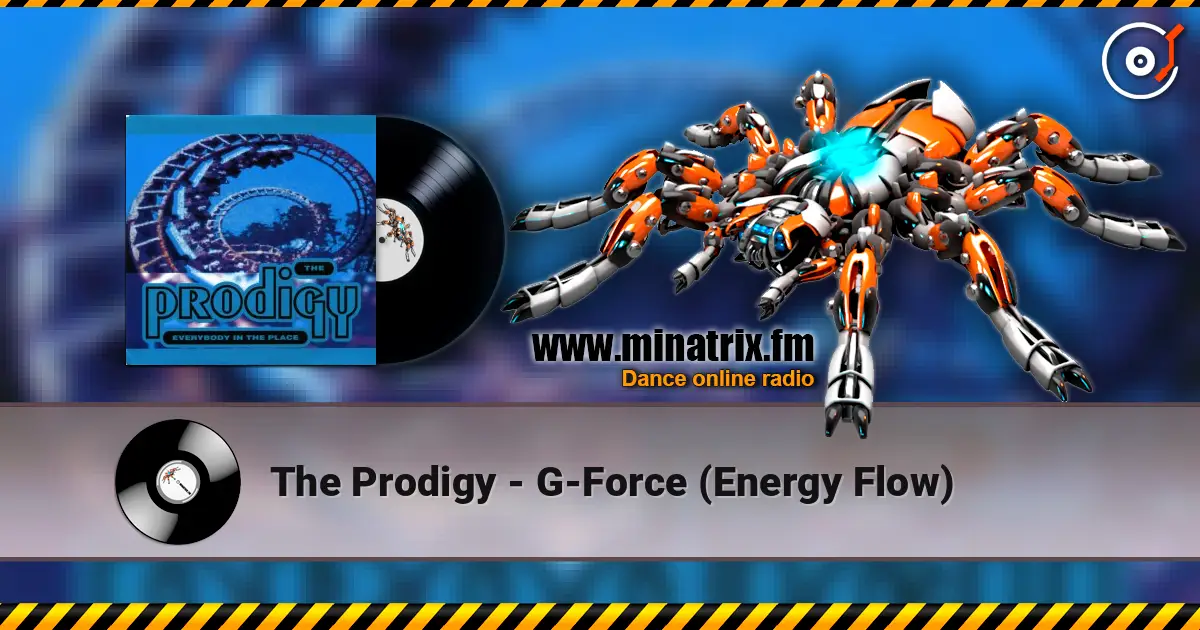 The Prodigy - G-Force (Energy Flow) 高品质在线收听 | Minatrix.FM