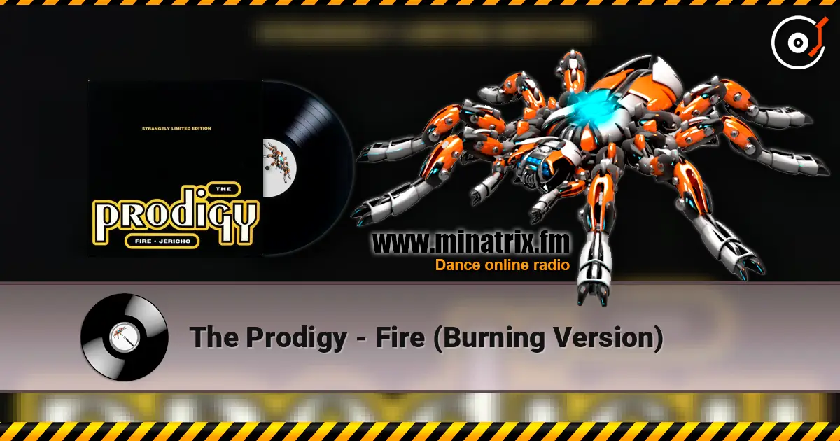 The Prodigy - Fire (Burning Version) 高品质在线收听 | Minatrix.FM