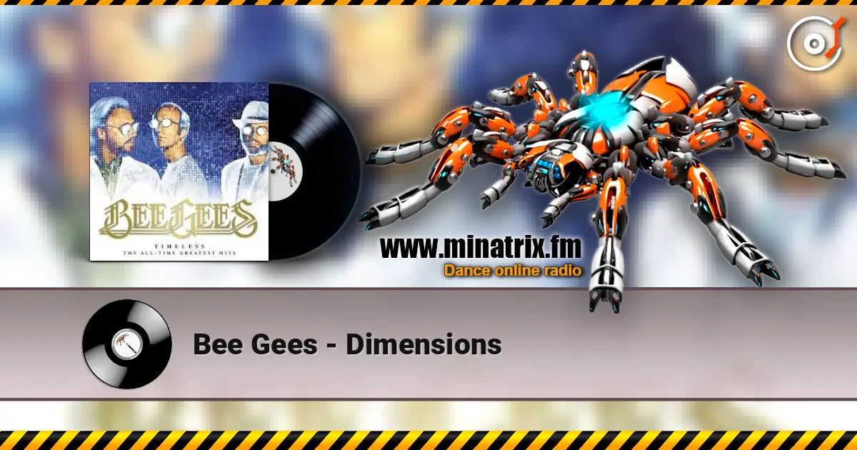 Bee Gees - Dimensions жоғары сапада онлайн тыңдау | Minatrix.FM