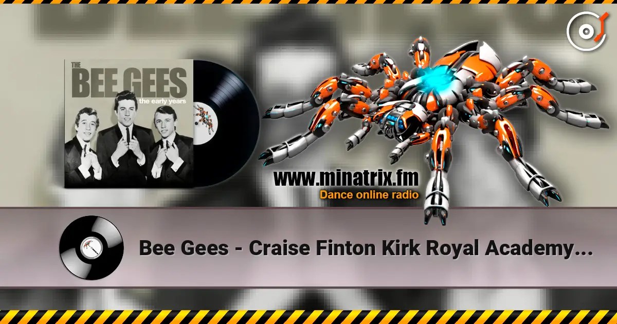 Bee Gees - Craise Finton Kirk Royal Academy Of Arts жоғары сапада онлайн тыңдау | Minatrix.FM
