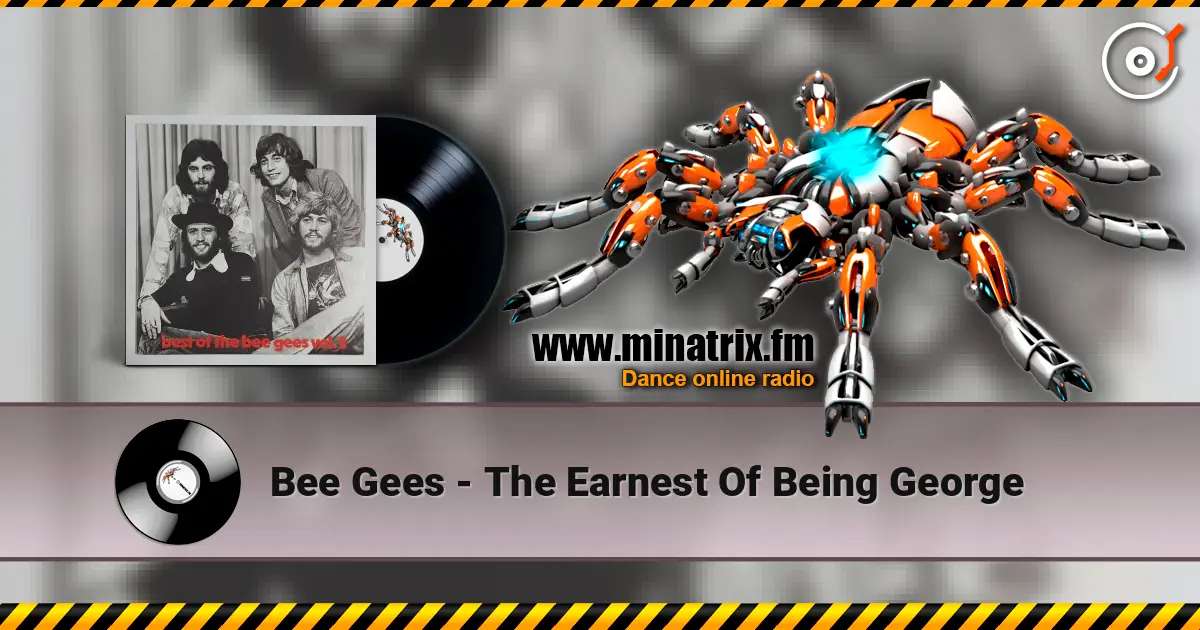 Bee Gees - The Earnest Of Being George жоғары сапада онлайн тыңдау | Minatrix.FM