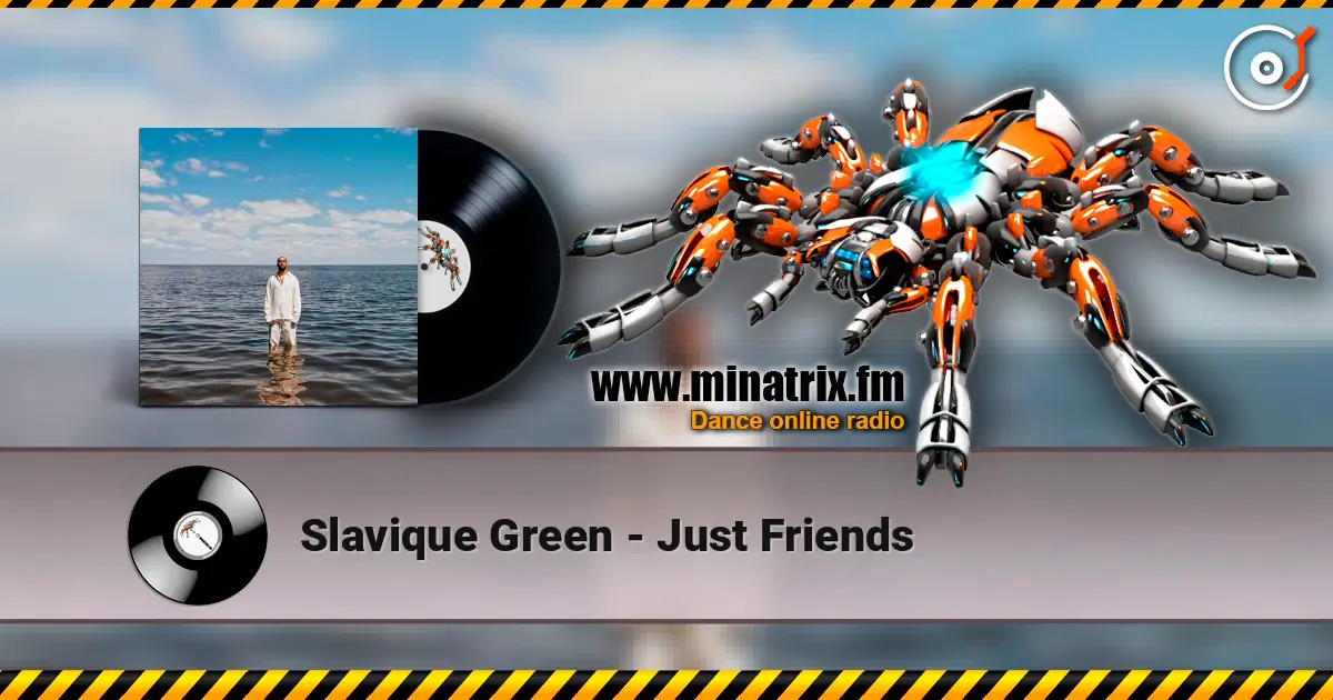 Slavique Green - Just Friends жоғары сапада онлайн тыңдау | Minatrix.FM