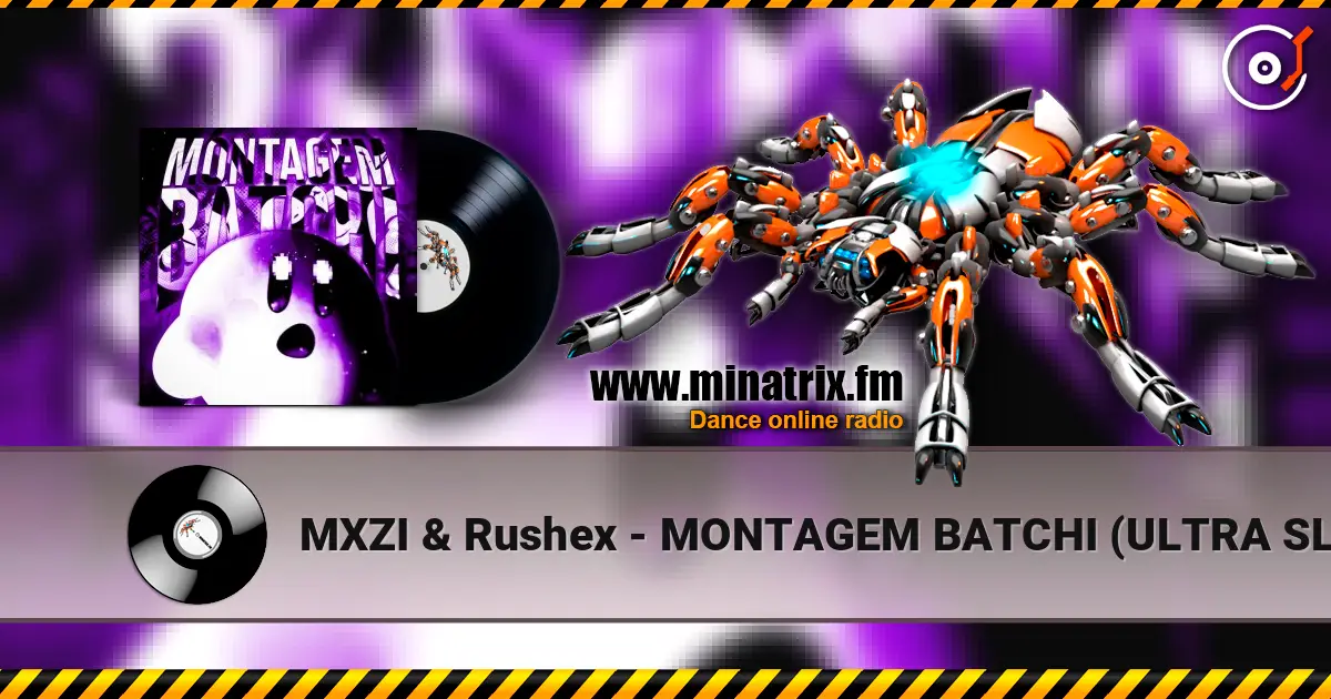 MXZI & Rushex - MONTAGEM BATCHI (ULTRA SLOWED) жоғары сапада онлайн тыңдау | Minatrix.FM