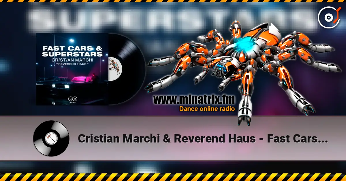 Cristian Marchi & Reverend Haus - Fast Cars & Superstars 高品质在线收听 | Minatrix.FM