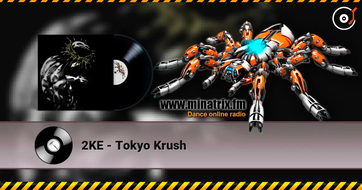 2KE - Tokyo Krush жоғары сапада онлайн тыңдау | Minatrix.FM