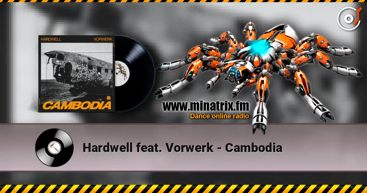 Hardwell feat. Vorwerk - Cambodia жоғары сапада онлайн тыңдау | Minatrix.FM