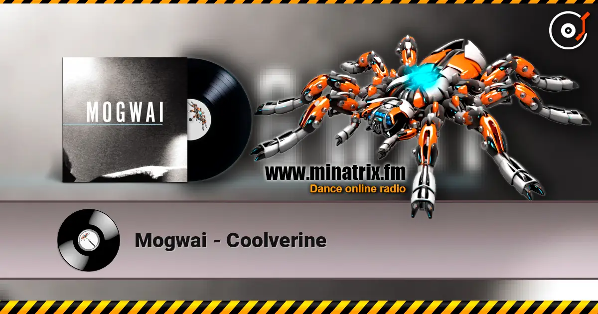 Mogwai - Coolverine жоғары сапада онлайн тыңдау | Minatrix.FM
