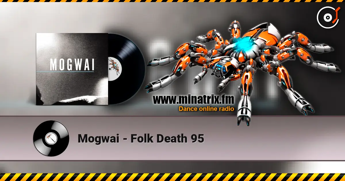 Mogwai - Folk Death 95 жоғары сапада онлайн тыңдау | Minatrix.FM