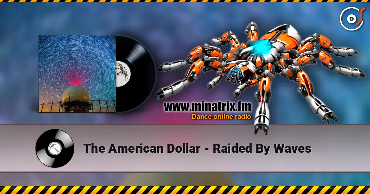 The American Dollar - Raided By Waves жоғары сапада онлайн тыңдау | Minatrix.FM
