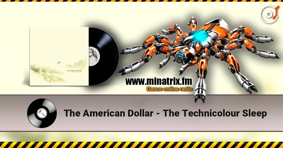 The American Dollar - The Technicolour Sleep жоғары сапада онлайн тыңдау | Minatrix.FM