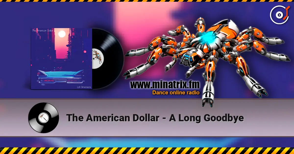The American Dollar - A Long Goodbye жоғары сапада онлайн тыңдау | Minatrix.FM