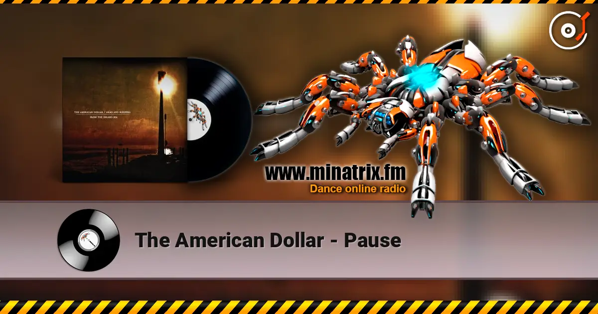 The American Dollar - Pause жоғары сапада онлайн тыңдау | Minatrix.FM