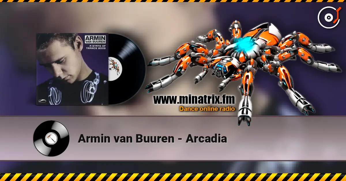 Armin van Buuren - Arcadia жоғары сапада онлайн тыңдау | Minatrix.FM