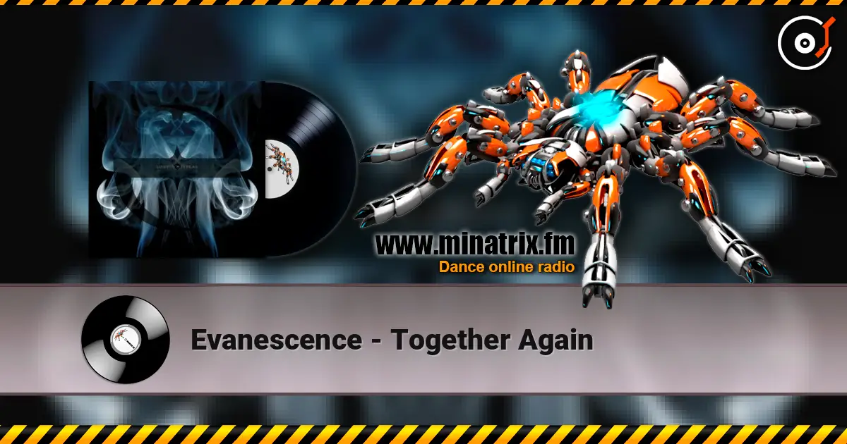 Evanescence - Together Again жоғары сапада онлайн тыңдау | Minatrix.FM